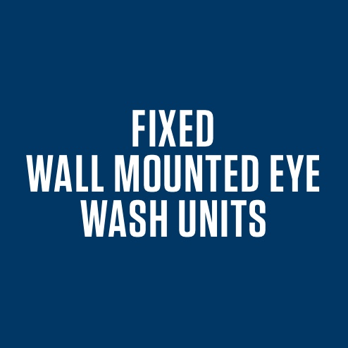 FIXED WALL MOUNTED EYE WASH UNIT